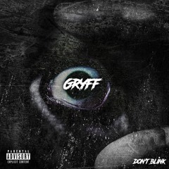 Dont blink -Gryff