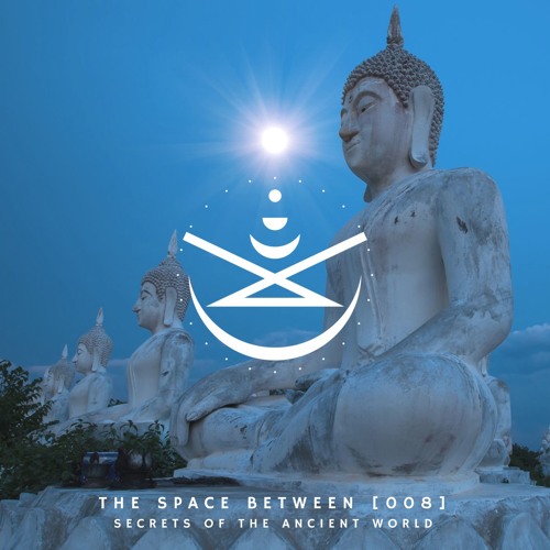 The Space Between [008] ☥ Secrets of the Ancient World ☥