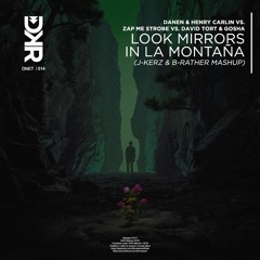 Danen & Henry Carlin x David Tort & Gosha - Look Mirrors in La Montaña (J-Kerz & B-Rather MashUp)
