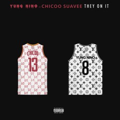 Yung Nino x Chicoo Suavee - They On It  *VIDEO IN DESCRIPTION*