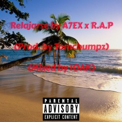 Relajarse by R.A.P x A7EX (Prod. by Tomcbumpz)(Mixed By 1OAK)