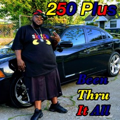 250Plus- Been Through It All