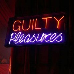Guilty Pleasures