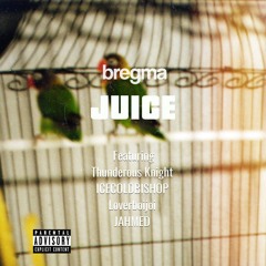 JUICE Feat. Thunderous Knight, ICECOLDBISHOP, LoverBoiJoi, JAHMED