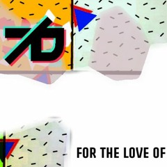 for the love of