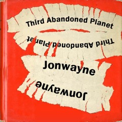 Jonwayne - Third Abandoned Planet