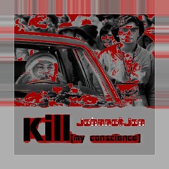 Kill (My Conscience)