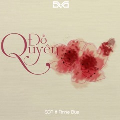 Đỗ Quyên - SDP Ft. Rinnie Blue