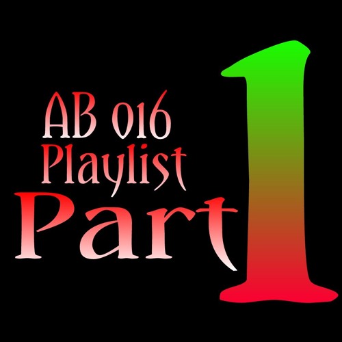 AB Playlist 016 Part 1