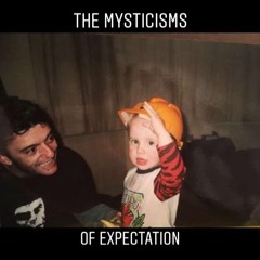 The Mysticisms of Expectation