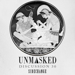 UNMASKED DISCUSSION 30 | SIDECHANGE