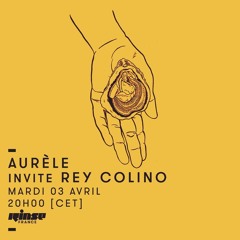 Aurèle invite Rey Colino (Kalahari Oyster Cult), Rinse France (03.04.18)