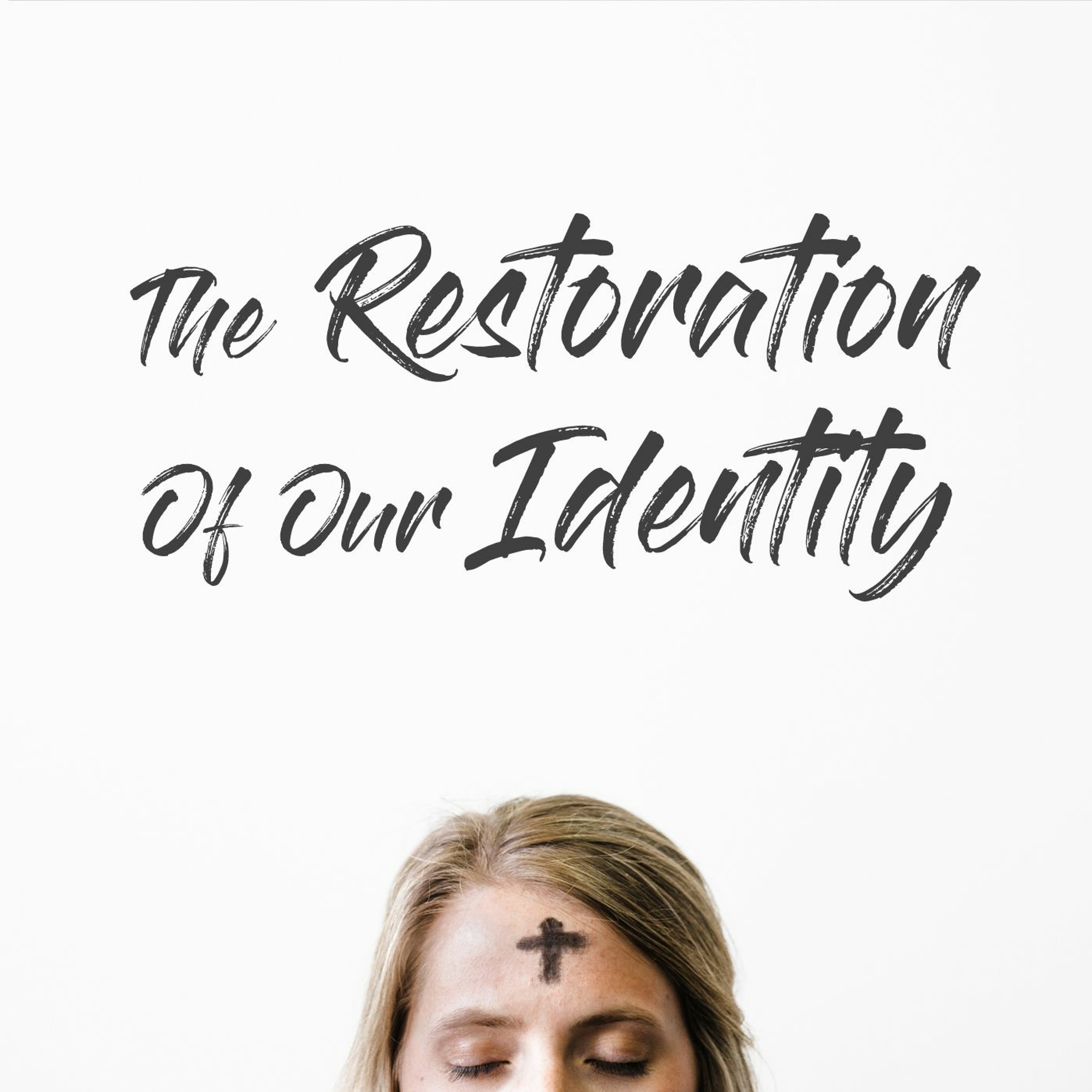 The Restoration Of Our Identity episode artwork
