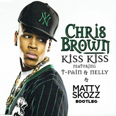 Kiss Kiss (Matty Skozz Bootleg)