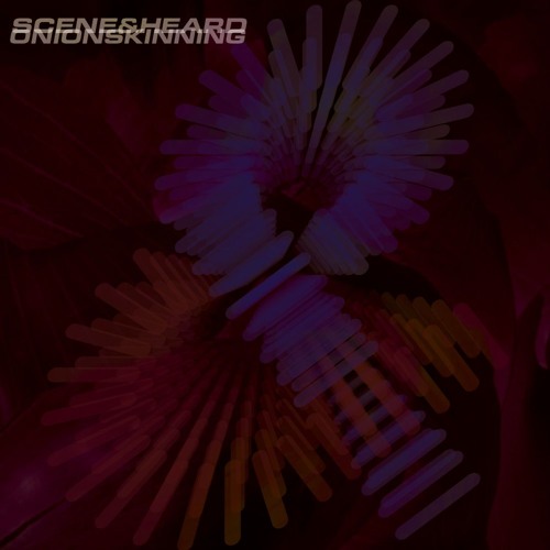 Stream Scene & Heard Listen to Onion Skinning playlist online for