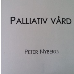 Palliativ Vård (Tolkning av Peter Nybergs dikt)