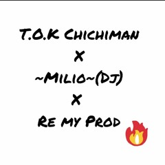 T.O.K Chichiman Ft Milio Production (Re My Prod)