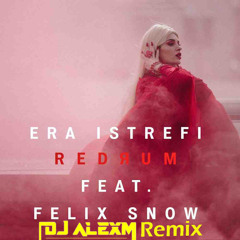 Era Istrefi Ft. Felix Snow – Redrum (DJ AlexM Remix)