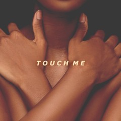 TOUCH ME