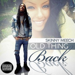 Old Thing Back By Skinny Meech