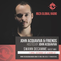 Ibiza Global Radio: Swann Decamme @ John Acquaviva & Friends