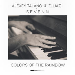 Alexey Talano & Elliaz vs Sevenn - Colors Of The Rainbow (Bootleg)