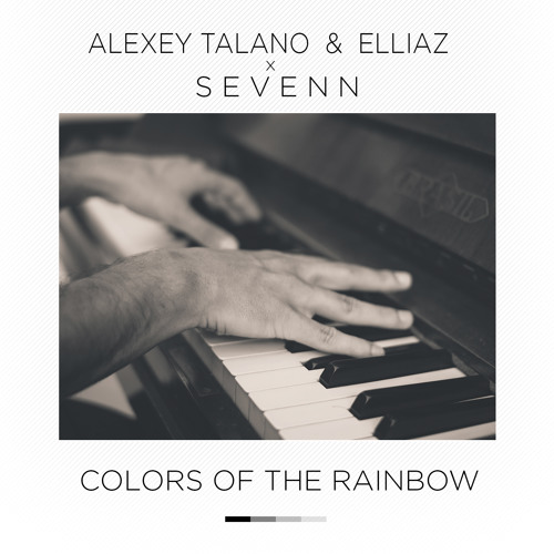 Alexey Talano & Elliaz vs Sevenn - Colors Of The Rainbow (Bootleg)