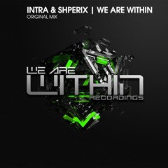 [OUT NOW!] Intra & Spherix - We Are Within (Original Mix)