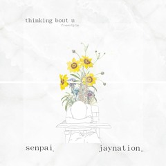 thinking bout u freestyle ft. jaynation