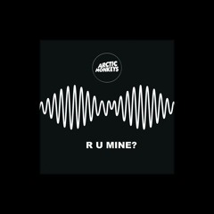 Arctic Monkeys - R U Mine? (Mungø Remix)