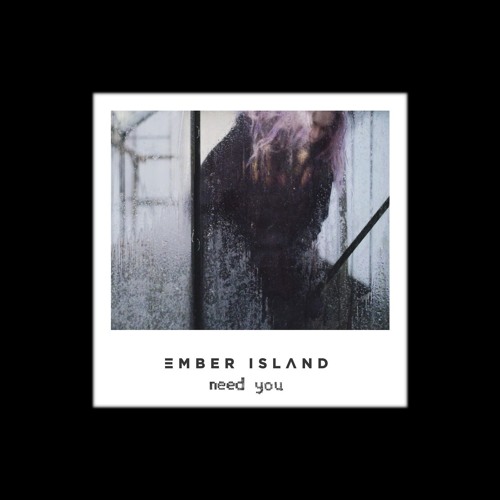 Ember Island - Need You (Magooroo Remix)