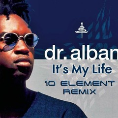 Dr. Alban - It's My Life (10 Element Remix)