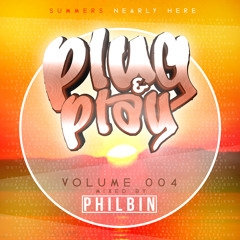 Plug & Play | Volume 004 | Mixed By DJ Philbin