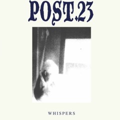 Download: Post 23 - Whispers