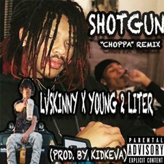 LVSkinny Ft Young 2 Liter - Shotgun (Ohtrapstar - Choppa Remix)