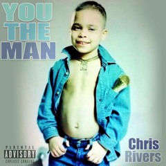 You The Man - Chris Rivers