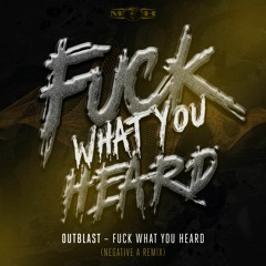 Outblast - Fuck What You Heard (Negative A Remix) [MOHDIGI234]