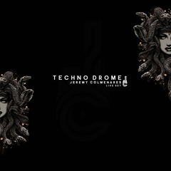 T E C H N O D R O M E @JeremyColmenares (LiveSet)