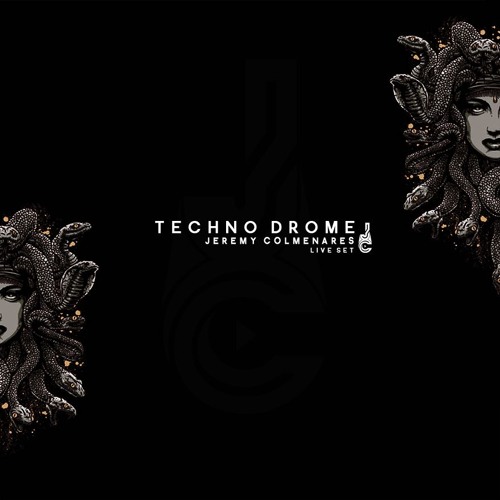 T E C H N O D R O M E @JeremyColmenares (LiveSet)