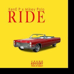 KenE P X Mikey Polo - Ride [prod. By @KenEP24]