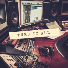 Thru it All ft. JMC prod. RellyMade x Mr Wilson