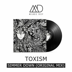 Toxism - Simmer Down (Original Mix) [Free Download]