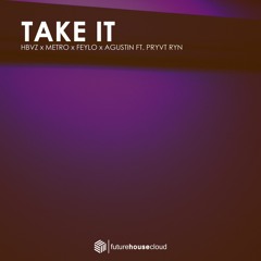 HBVZ, Metro, Feylo & Agustin - Take It (ft. PRYVT RYN)(Free Download)