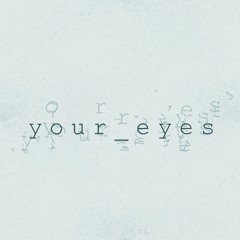 your eyes