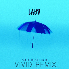 Lauv - Paris In The Rain (VIVID Remix)