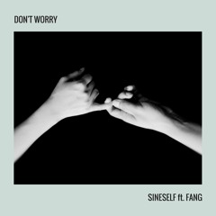 Don't Worry (feat. Fang)