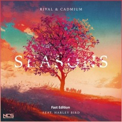 Rival x Cadmium - Seasons (feat. Harley Bird) [NCS Release] [Fast Edition]