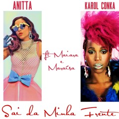 Anitta - Sai Da Minha Frente ft. Karol Conká e Maiara e Maraisa