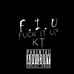 KTKTKT- F*ck it Up