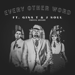 Every Other Word Ft. J-Soul & Gina T
